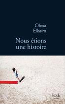 Couverture du livre « Nous étions une histoire » de Olivia Elkaim aux éditions Stock