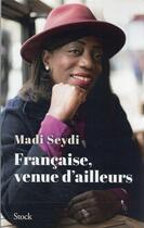 Couverture du livre « Française, venue d'ailleurs » de Madi Seydi aux éditions Stock