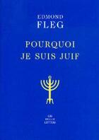 Couverture du livre « Pourquoi Je Suis Juif » de Edmond Fleg aux éditions Belles Lettres