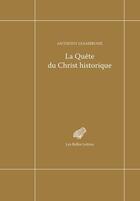 Couverture du livre « La quête du Christ historique » de Anthony Giambrone aux éditions Belles Lettres