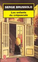 Couverture du livre « Les enfants du crepuscule » de Serge Brussolo aux éditions Le Livre De Poche