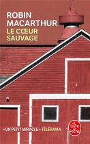 Couverture du livre « Le coeur sauvage » de Robin Macarthur aux éditions Le Livre De Poche