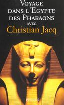 Couverture du livre « Voyage dans l'egypte des pharaons » de Christian Jacq aux éditions Perrin