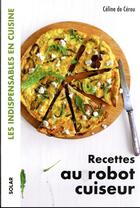 Couverture du livre « Recettes au robot cuiseur » de Celine De Cerou aux éditions Solar