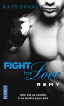 Couverture du livre « Fight for love Tome 3 : Remy » de Katy Evans aux éditions Pocket