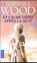 Couverture du livre « Et l'aube vient après la nuit » de Barbara Wood aux éditions Pocket