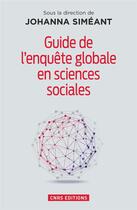 Couverture du livre « Guide de l'enquête globale en sciences sociales » de Johanna Simeant aux éditions Cnrs