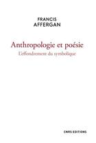 Couverture du livre « Anthropologie et poésie ; l'effondrement du symbolique » de Francis Affergan aux éditions Cnrs
