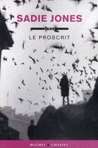 Couverture du livre « Le proscrit » de Sadie Jones aux éditions Buchet Chastel