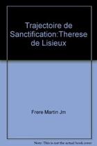 Couverture du livre « Thérèse de Lisieux : trajectoire de sanctification » de Jean-Marie Martin aux éditions Lethielleux