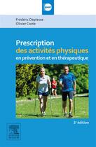 Couverture du livre « Prescriptions des activités physiques (2e édition) » de Olivier Coste et Frederic Depiesse aux éditions Elsevier-masson