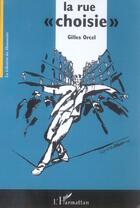 Couverture du livre « La rue choisie » de Gilles Orcel aux éditions L'harmattan