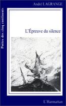 Couverture du livre « L'épreuve du silence » de Andre Lagrange aux éditions Editions L'harmattan