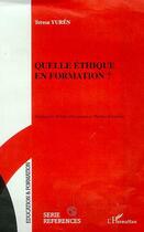 Couverture du livre « Quelle ethique en formation ? » de Teresa Yuren aux éditions Editions L'harmattan