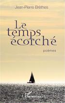 Couverture du livre « Le temps écorché » de Jean-Pierre Brethes aux éditions Editions L'harmattan