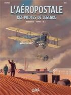 Couverture du livre « L'Aéropostale ; des pilotes de légende : Intégrale Tomes 1 à 3 » de Christophe Bec et Patrick A. Dumas aux éditions Soleil