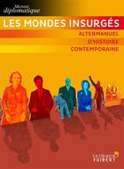 Couverture du livre « Les mondes insurgés ; altermanuel d'histoire contemporaine » de  aux éditions Vuibert