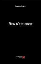 Couverture du livre « Rien n'est grave » de Lamrini Ismail aux éditions Editions Du Net