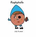 Couverture du livre « Rugbybulle - illustrations, couleur » de Rosebud Lilly aux éditions Books On Demand