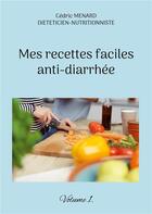 Couverture du livre « Mes recettes faciles anti-diarrhÃ©e t.1 » de Cedric Menard aux éditions Books On Demand