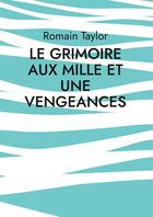 Couverture du livre « Le grimoire aux mille et une vengeances » de Romain Taylor aux éditions Books On Demand