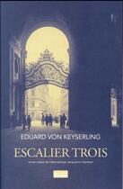 Couverture du livre « Escalier trois » de Eduard Von Keyserling aux éditions Jacqueline Chambon