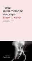 Couverture du livre « Teréz, ou la mémoire du corps » de Eszter T. Molnar aux éditions Actes Sud