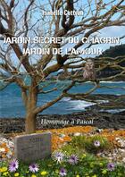 Couverture du livre « Jardin secret du chagrin, jardin de l'amour ; hommage à Pascal » de Isabelle Cottron aux éditions Edilivre