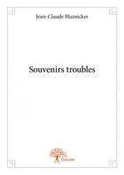 Couverture du livre « Souvenirs troubles » de Jean-Claude Hunsicke aux éditions Edilivre