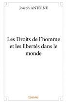 Couverture du livre « Les droits de l'homme et les libertés dans le monde » de Joseph Antoine aux éditions Edilivre