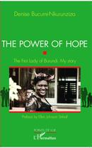 Couverture du livre « The power of hope ; the first lady of burundi ; my story » de Bucumi Nkurunziza De aux éditions L'harmattan
