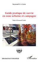 Couverture du livre « Guide pratique de survie en zone urbaine et campagne » de Raymond H.-A. Carter aux éditions L'harmattan