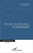 Couverture du livre « Pour un nouvel humanisme » de Max Memmi et Luc Daudonnet aux éditions L'harmattan