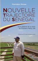 Couverture du livre « Nouvelle trajectoire du Sénégal ou la défense de la vision du Président Macky Sall » de Mamadou Ndione aux éditions L'harmattan