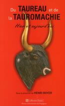 Couverture du livre « Du taureau et de la tauromachie hier et aujourd hui » de Henri Boyer aux éditions Pu De Perpignan