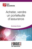 Couverture du livre « Acheter, vendre un portefeuille d'assurance » de Dominique Decker aux éditions L'argus De L'assurance