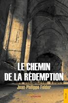 Couverture du livre « Le chemin de la rédemption » de Jean-Philippe Felder aux éditions Jets D'encre