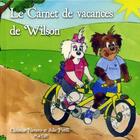 Couverture du livre « Le carnet de vacances de Wilson Pouilleux » de Christine Navarro et Julie Pistilli aux éditions Editions Du Mot Passant