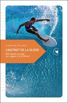 Couverture du livre « L'instinct de la glisse ; petit hymne au surf, aux vagues et à la liberté » de Lodewijk Allaert aux éditions Transboreal