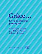Couverture du livre « Grace... livre des heures poétiques » de Bruno Doucey et Thierry Renard aux éditions Bruno Doucey
