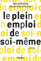 Couverture du livre « Le plein emploi de soi-même » de Bernard Zekri et Michel-Antoine Burnier aux éditions Kero