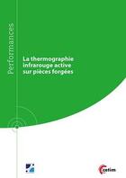 Couverture du livre « La thermographie infrarouge active sur pièces forgées » de Patrick Bouteille aux éditions Cetim