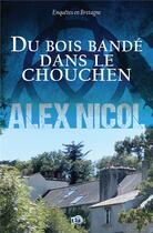 Couverture du livre « Du bois bandé dans le chouchen » de Alex Nicol aux éditions Editions Du 38