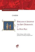 Couverture du livre « Barlaam et Josaphat, Les Sept Dormants et Le Petit Plet » de Chardri aux éditions Honore Champion