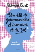 Couverture du livre « Les romans ateliers Tome 2 ; un été de gourmandise, d'amour et de vie » de Bernard Friot aux éditions Milan