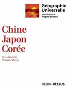 Couverture du livre « Chine, Japon, Corée » de Philippe Pelletier et Pierre Gentelle aux éditions Belin