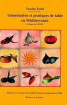 Couverture du livre « Alimentation et pratiques de table en méditerranée ; colloque du Gerim » de Essid Y aux éditions Maisonneuve Larose