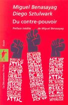 Couverture du livre « Du contre-pouvoir » de Miguel Benasayag aux éditions La Decouverte