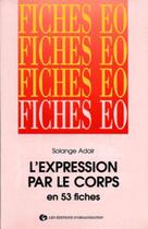 Couverture du livre « L'expression par le corps en 53 fiches » de Adair Solange aux éditions Organisation