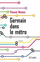 Couverture du livre « Germain dans le métro » de Vincent Maston aux éditions Lattes